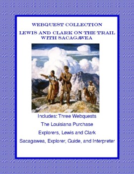 A Collection of  3 WebQuests -Lewis and Clark on The trail