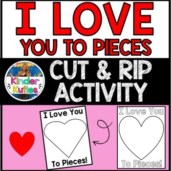 I Love You To PIECES.  Cut and rip activity