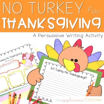 No Turkey For Thanksgiving Persuasive Writing Craftivity