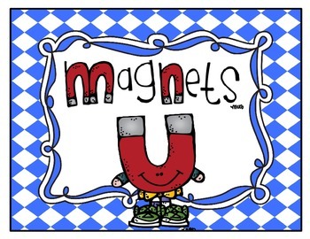 http://www.teacherspayteachers.com/Product/Opposites-Attract-A-Study-of-Magnets-For-First-Graders-1273878