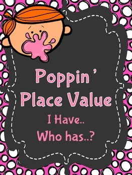 Poppin' Place Value - I Have Who Has Game