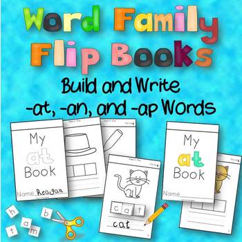 Word Family Flip Books - Build and Write {-at, -an, -ap}