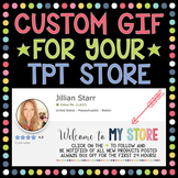 Custom GIF for your TpT Store