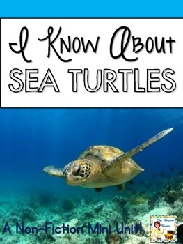 I Know About Sea Turtles: Nonfiction Mini Unit & Graphic O