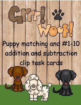 Puppy Matching and #1-10 Addition and Subtraction Clip Cards
