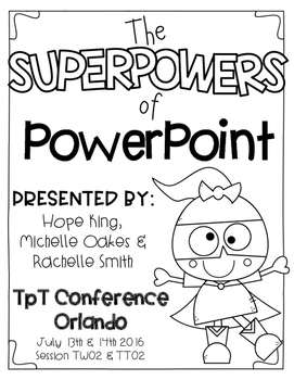 https://www.teacherspayteachers.com/Product/The-Superpowers-of-PowerPoint-Session-TT01-TF11-1879417